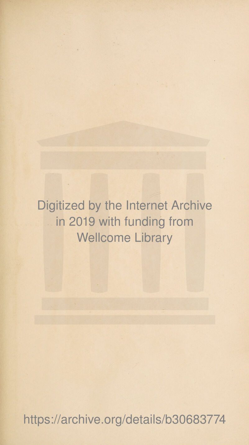 Digitized by the Internet Archive in 2019 with funding from Wellcome Library https://archive.org/details/b30683774