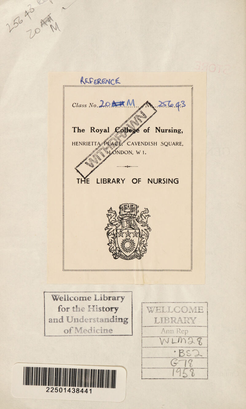 ksses&Nct- Class No. The HENRIETT T E of Nursing, CAVENDISH SQUARE, NDON, W 1. LIBRARY OF NURSING Wellcome Library for the History and Understanding of Medicine TO.nn’f T i t > SC IT”i !« J?L J'L .& .Sr So ‘Zt, Ji. Arm Rep 11111111111111111111111111111111111111111«111111111111111111111M111111111111111111M11111111111M111111111111111111111111111111111 m 11111 n i * M111