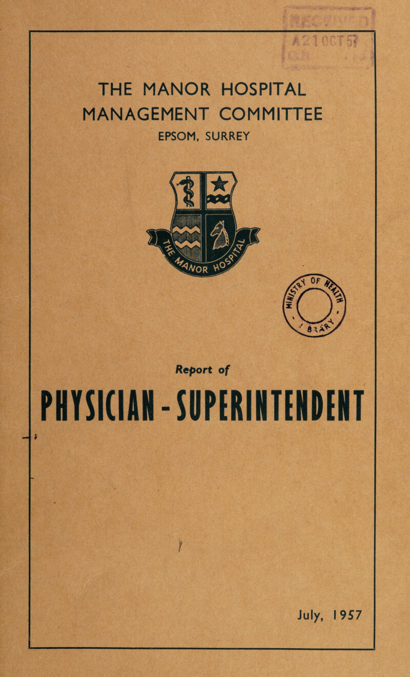 THE MANOR HOSPITAL MANAGEMENT COMMITTEE EPSOM, SURREY Report of PHYSICIAN-SUPERINTENDENT