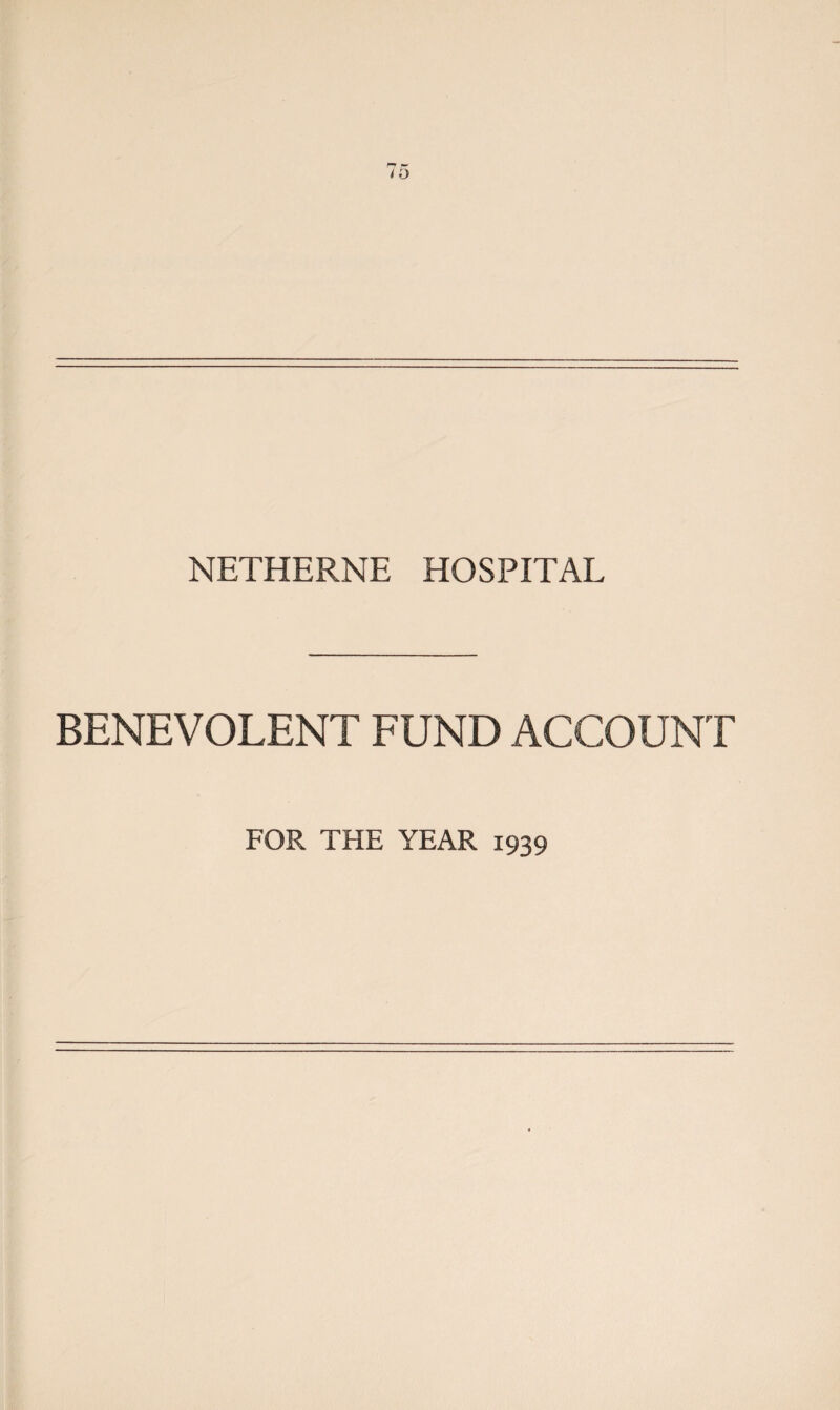 NETHERNE HOSPITAL BENEVOLENT FUND ACCOUNT FOR THE YEAR 1939