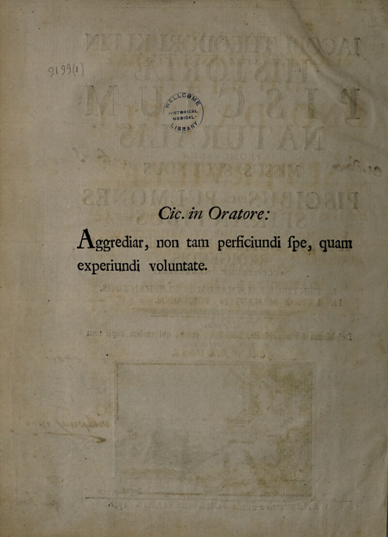 9i9c)1 A I H18T«BICA>- mebio*»-- j N^br*^ •T i * *» \ ■* ' • f A /»' 0>*MrlA ■ Cic. /V/ Oratore: Aggrediar, non tara perficiundi fpe, quam experiundi voluntate. X. ,■>