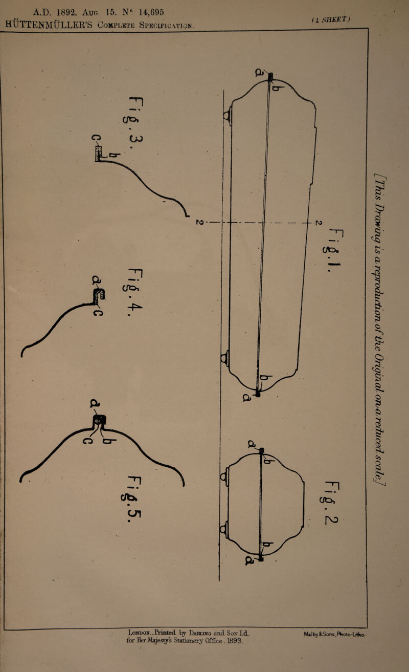 A.D, 1892. Aw 15. N° 14,695 HUTTENMULLER’S Complete Specific vrioK. (1 SHEET) London.-Printed, by Darling and Son L<L for Her Majesty’s Stationery Office . 1393. MaJ by &Sons, Ptooto-Utho. i This Drawing is a, reproduction of the Original orvn reduced scale]