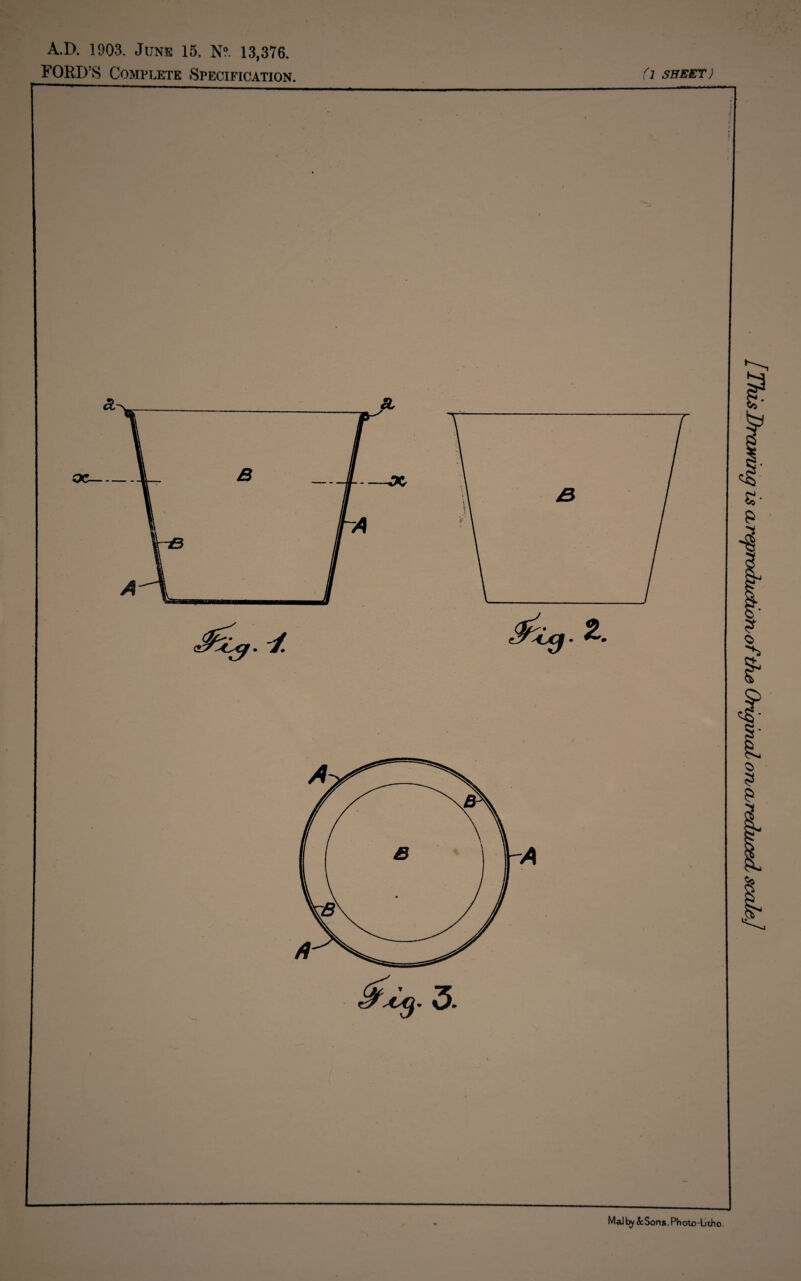 A.D. 1903. June 15. N“ 13,376. FORD’S Complete Specification. Cl SHEET) Malby&Sons, Photo-Li tho. is Cbrepro<htcdofbof the Original
