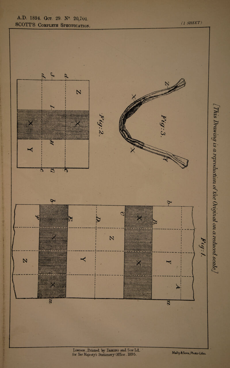 A.D, 1894. Oct 29. N° 20,701. SCOTT’S Complete Specification. 1 SHEET) {'•! London. .Printed hj Darling- and Son Ld. ' for Her Majesty’s Stationery Office . 1895. Mai by &$ons, Photo-Litho. / This Drawing is a reproduction of the Original on a, reduced, scale]