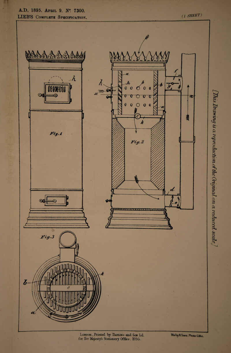 A.D. 1895. April 9. N°. 7300. LIEB’S Completk Specification. X. (1 SHEET) London.. Printed by Darling and Sew Ld. for Her Majesty’s Stationery Office. 1895. MaJby<fcSon$, Photo-Litho. [This Drawing is a, reproduction of Die Original on a reduced scaleJ