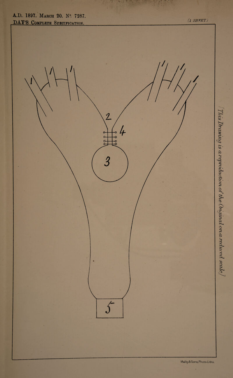 * . t 9 A.D. 1897. March 20. N?. 7287. DAY'S Complete Specification. (l SHEET) MaJ by&Sons, Ph oto-Litho. ThisDrawuuj is areproductiorvof the Oi'iguial oncuredueed;scale]