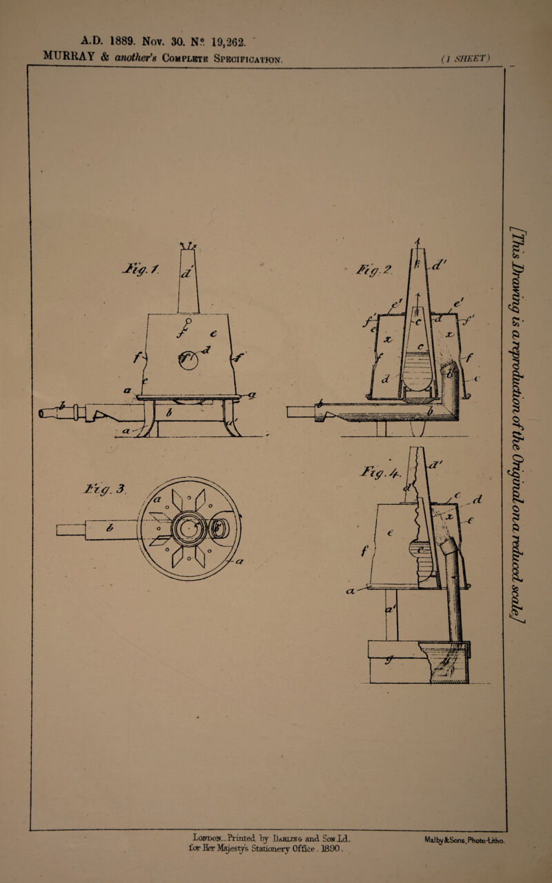 A.D. 1889. Nov. 30. N°. 19,262. ‘ MURRAY & another's Complbtk Specification. (l sheet) London.-Printed try I)ahuN(> and Son Id. MaJby&Sons.PHoto-Litho. / This Drawing is a reproduction of the Original on. a reduced scale]