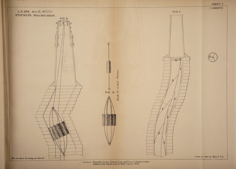 SHEET. 2 ft. ‘2 SHEETS I A.D. 1838. Arc; 21. N°7777. STOCEER’s Specification FSC.6 The. enrolled dram no es colored/. i € J i FIG . 5. 'fi FIG.7 C ? Drawn era. intone Dy Melhy & s cma London; l\bitcd by G eorge Edward Eyre anclWu.uAM Spottiswoode , Printers to lire Queen’s most Excellent Majesty/ 1857.