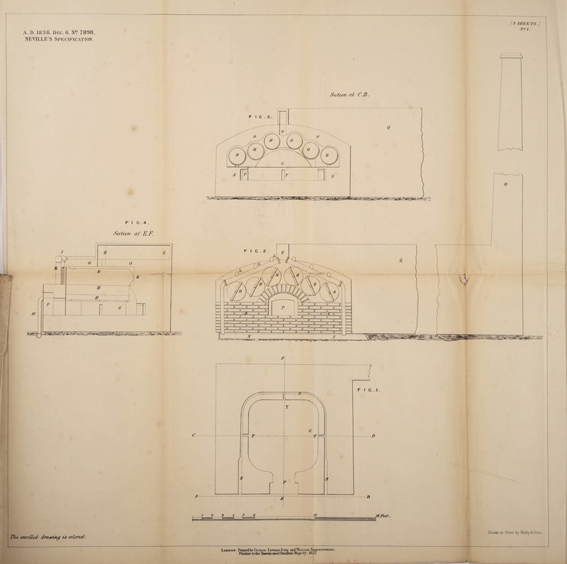 f3 SHEETS.) A. D. 18 3 8. Dec. 6.N? 7898. NEVILLE’S Specification. FI C . 4 . Seclicri/ al /;' F. Tlw enrcUt/L dnuviruji is colored;. London . Printed by George Edward Eyre and William Spottiswoode Printers to the Queens most Excellent Majc sty. IS57.