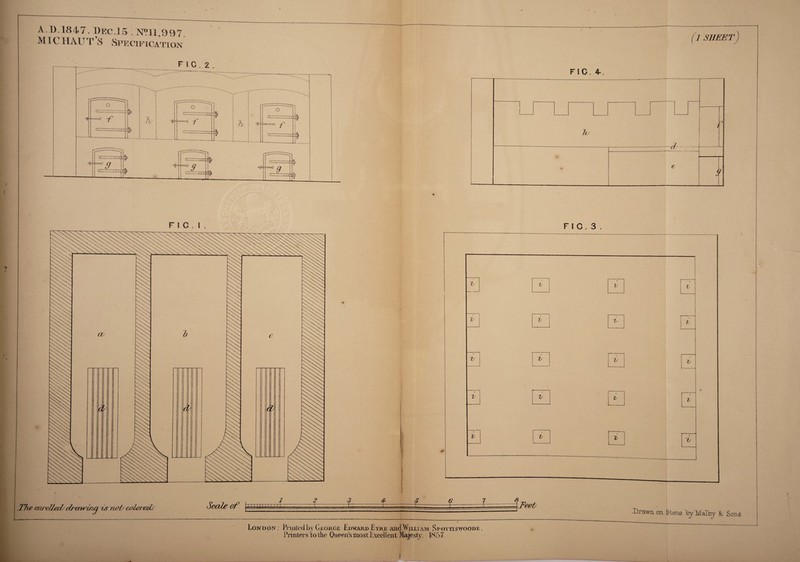 A D.1847. Dec.15 . N?ll,997. AIIC 11AUT S Specification (1 SHEET ■t * FIG. 4 FIG. i F i C. 3 The enrolled/ drmvcru^ us n/rfy color'ed/ Scale of London: Fruited by George Edward Eyre and Willi am Srottiswoode , Printers to die Queen’s most Excellent Majesty. l<Sf>7. feet Prawn on Stone byMalty 8c Sans J