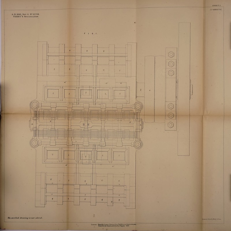 (7 SHEETS) A.D.1849. Sep.6. N? 12,759. TERRY’S Specification. The enrolled drawing is rie>b colored. 'Brawn on Stone by Malby &. Sons. London PnnteHby George Edward Eyre ami William Spornswoons, Prmtersto the Queens mo'st Excellent Majesty 1357