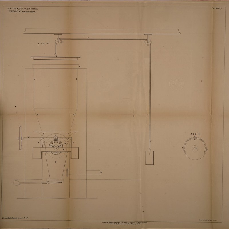 1 A.D. 1850, Nov. 9. N? 13,331. KNOWLES Specification. f1 SHEET/ The enrolled* draMme/ Is rwt colored^ F I C. 2N.D E Drawn on Stone ly Malhy ft Sons London l’riutedby George Edward Eyre. andWiu.i.ui Sdottiswoodk, Fruiters to the Queens most Excellent Majesty. ISo7 A