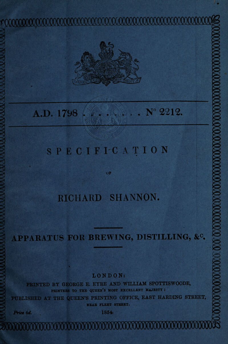 a* L/ A.D. 1798 i . N° 2212. e’Wmm S P E C 1 F I'C A T I 0 N OF s I RICHARD SHANNON. | APPARATUS FOR BREWING, DISTILLING, &c. JO LONDON: PRINTED BY GEORGE E. EYRE AND WILLIAM SPOTTISWOODE, PRINTERS TO THE QUEEN’S MOST EXCELLENT MAJESTY I PUBLISHED AT THE QUEEN'S PRINTING OFFICE, EAST HARDING STREET, NEAR FLEET STREET. Price 4d. 1854« Price 4 d.