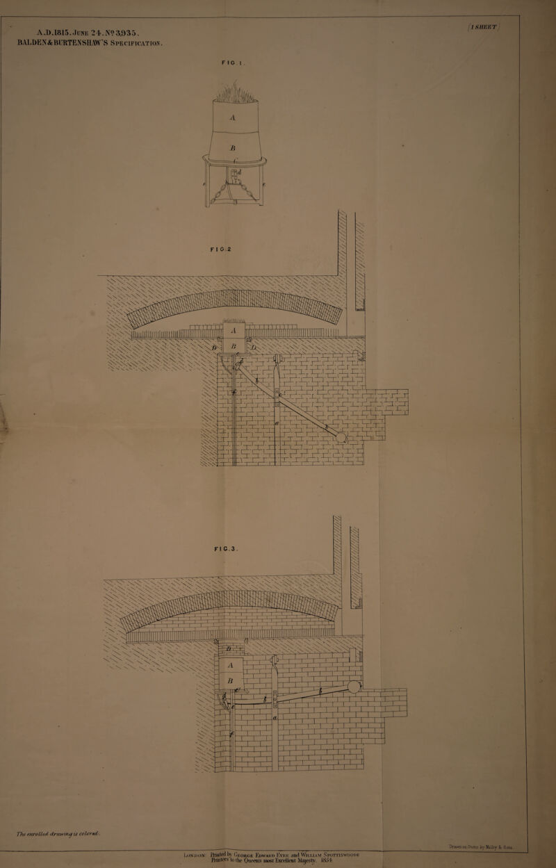 A J).1815. June 24.N?3,935. BA.L DEN& BURTE N SHAW \S Spe c i p icat row. (a SHEET FIG I. The enrolled' drawing is colored', ,onj)on Hinted by George Edward Eyre and Wii.i.iam Spottis’WOODK Dra.wn on Stone by Malby & Sons. Printers io the Queen's most Excellent Majesty. 1854