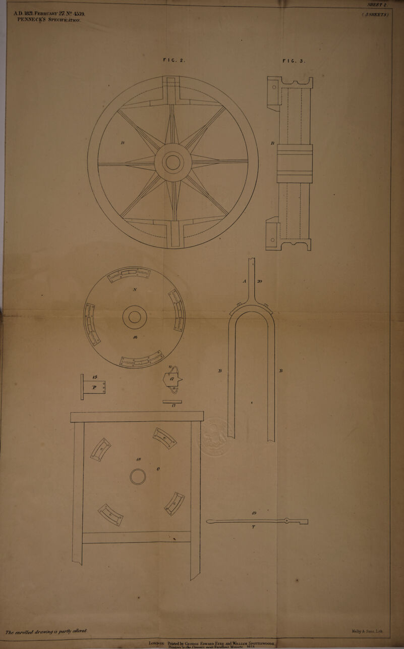 A.l). 1821.February' 27. N° 4539. PENNECK’S Specification. SHEET 2. ( 3 SHEETS) ! FIC. 2. FIG. 3. Th e enrolled drawing is partly chirred London: hinted by Gkoroic Edward Eyrk and William Spottiswoode. | Printore lnlh<> ftiuvw'c moci FwaIIouI Moioclv WZ-L Malby & Sons, Lith.