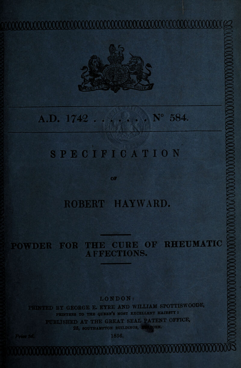 m ns*.T; if fig It?-; rY - • -vV - r TT~v— - • * • *, 0‘ • • , - ^ -'■ V ✓V ) SH SPECIFICATION OP ROBERT HAYWARD. 'OWDER FOR THE CURE OF RHEUMATIC AFFECTIONS. ■SKJFft'-; *»* } LONDON: PRINTED BY GEOBGE E. EYBE AND WILLIAM SPOTTISWOODE, PRINTERS TO THE QUEEN’S MOST EXCELLENT MAJESTY S PUBLISHED AT THE GREAT SEAL PATENT OFFICE, 25, SOUTHAMPTON BUILDINGS, Pri-Sd. M|f: 1856.