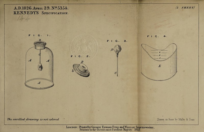 KENNEDYS Specification. c F I C . 4-. The enrolled, draMing i<s not colored Drawn on Stone bv Malty Sc S ons London : Printed by George Edward Eyre and Willi am Spottiswoode .