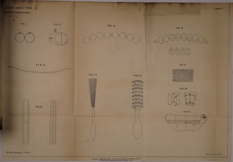 AD. 1853 . APRIL 1. N?806. BURQS Specification. FIC. I FI G. 2 . F I G . 5 . IJie is Colored. (1 SHEET) FIG . 3. FIG 4 FIG .7. FIG.9 i London. Pnntedlw George Edward Eyre and William Spottiswoode. I’rintfTs totliP Onec.n's most Excellent Maicstv. 18.5:’).