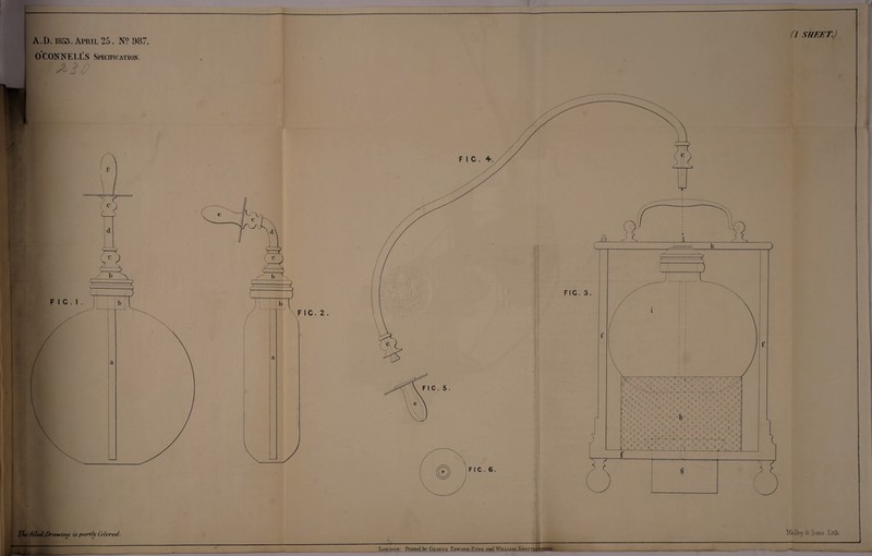 (l SHEET.) Malbv if- Sons Lith London: Printed fry George Edward Eyre am) William Spottisw>ode. A.D. 1853. April 25. N? 987. OCONNEEl’S Specification. The fLLed/Trawirw is partly Colored,. F I C . 6 .