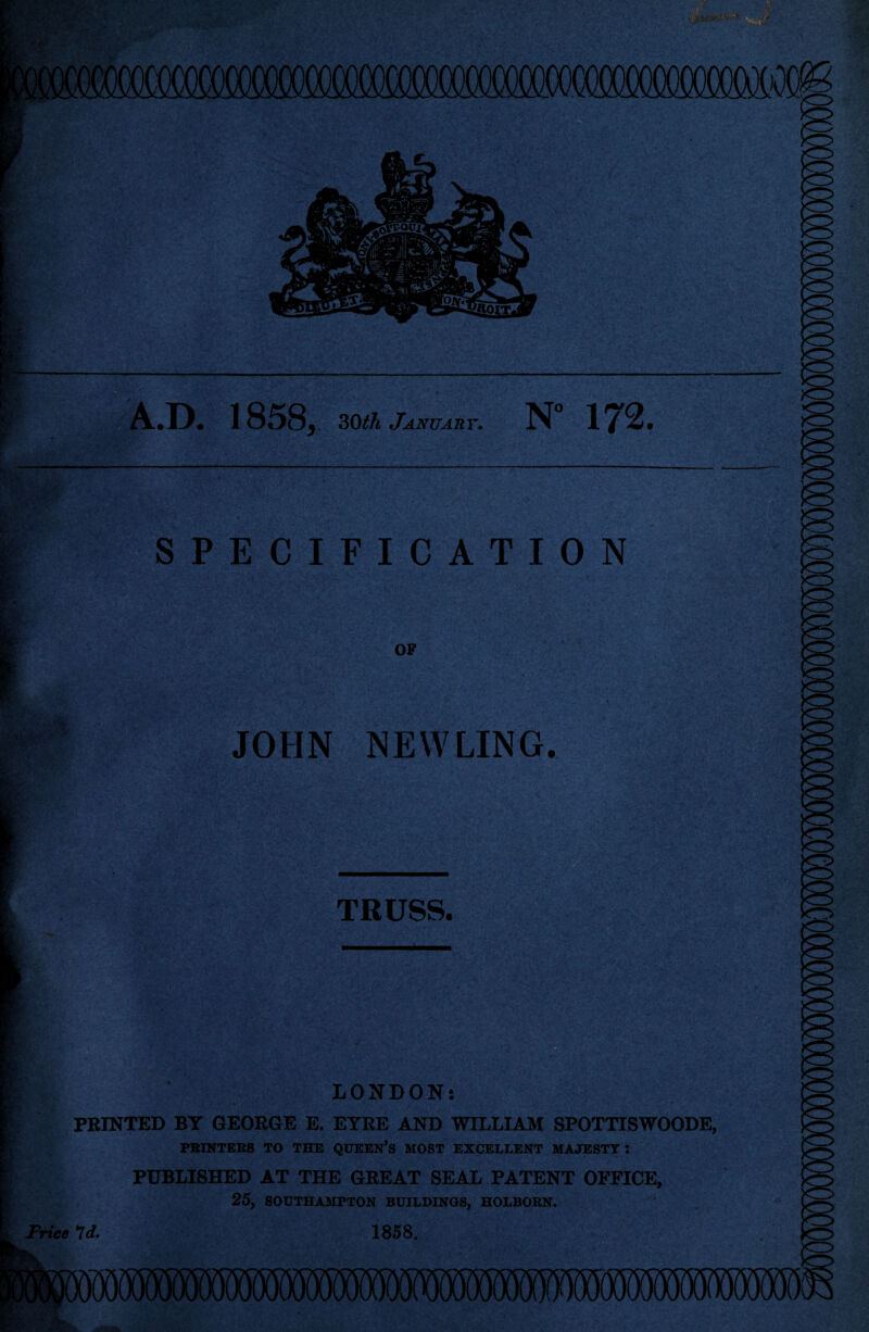 .00! .D. 1858, 30th January. N° 172. SPECIFICATION 4 ^1 K - • »'r • I ' S',' --jju.! OF T-jfc>■,W>HraB»fc¥k! ' v m JOHN NEVVLING. % • -'V.. V ■--T •• \ • # •re. ! 'i\*' ■ TRUSS. LONDON: PRINTED BY GEORGE E. EYRE AND WILLIAM SPOTTISWOODE, PRINTERS TO THE QUEEN’S MOST EXCELLENT MAJESTY : PUBLISHED AT THE GREAT SEAL PATENT OFFICE, 25, SOUTHAMPTON BUILDINGS, HOLBORN. Trice 7d. 1858.