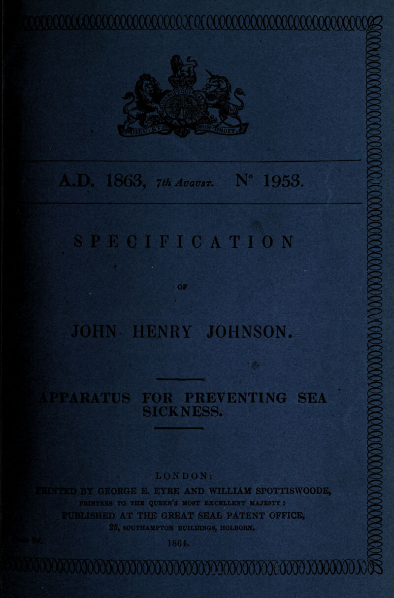 ifflomMim **..... 82 *'v. thV, A.D. 1863, 7th August. N° 1953, SPECIFICATION OP N HENRY JOHNSON. JFfcfc o' jjtffcr IE ■■ ' . -V PARATUS FOR PREVENTING SEA SICKNESS. EXrtV, ip* >0 o LONDON: BY GEORGE E. EYRE AND WILLIAM SPOTTISWOODE, ElK£>'fe'v jCyJsi:-,. PRINTERS TO THE QUEEN S MOST EXCELLENT MAJESTY: ■ ' 3*»T PUBLISHED AT THE GREAT SEAL PATENT OFFICE, dSy?'- 25, SOUTHAMPTON BUILDINGS, HOLBORN. ■ : 1864. If* y-v . 5*' ** >✓ w ' ?