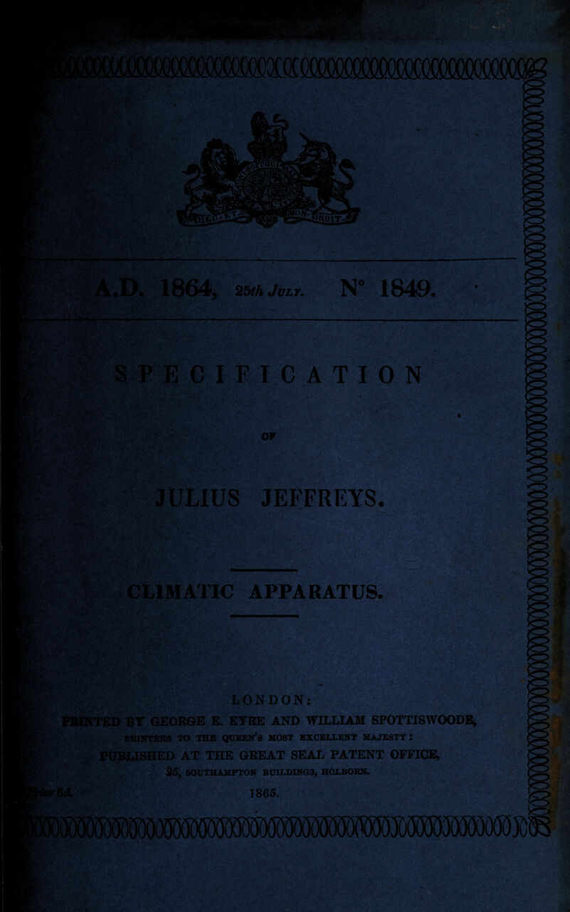 :v. 'S'» V:/4, •' fe 25th July. N° 1840. ECIFICATION OF JULIUS JEFFREYS. ■ U mm. MW:, ?.«>“rt'V,W'-'vU' , ,Vfii £ :. v. ■ •’ »™ai CLIMATIC APPARATUS. n *0 $£ LONDON: PRINTED BY GEORGE E. ETRE AND WILLIAM SPOTTISWOODS, ' £v- .Jvi <* * EBINTEES TO THE QUEEN’S MOST EXCELLENT MAJESTY : PUBLISHED AT THE GEEAT SEAL PATENT OFFICE, 25, SOUTHAMPTON BUILDINGS, HGLBORN. 1865. K : \7\) k--- .■ nv. i