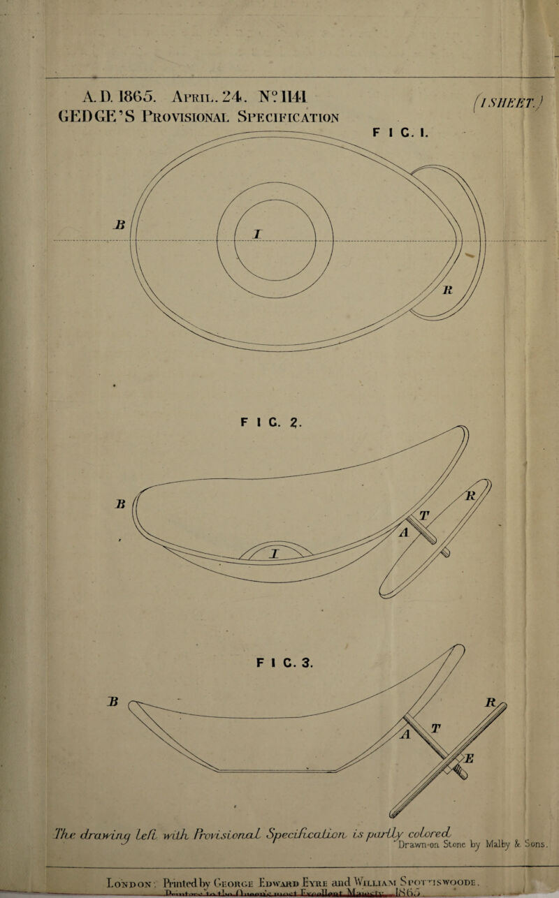 A. D. 1865. April. 24. N.' 1111 GEDGE’S Provisional Specification f I SHEET.) The drayvinxi Left, with, FrovisionxiL SpecificaLLorb is parity coiorecL J ' 'Drawn-on Stone by Malby &. Sons. London-. Printed,by George Edavahd Eyre and William Spot mswoode. - -LX..».4 ,W... n .mflin' iiwal-I 1'v'‘1Laf -