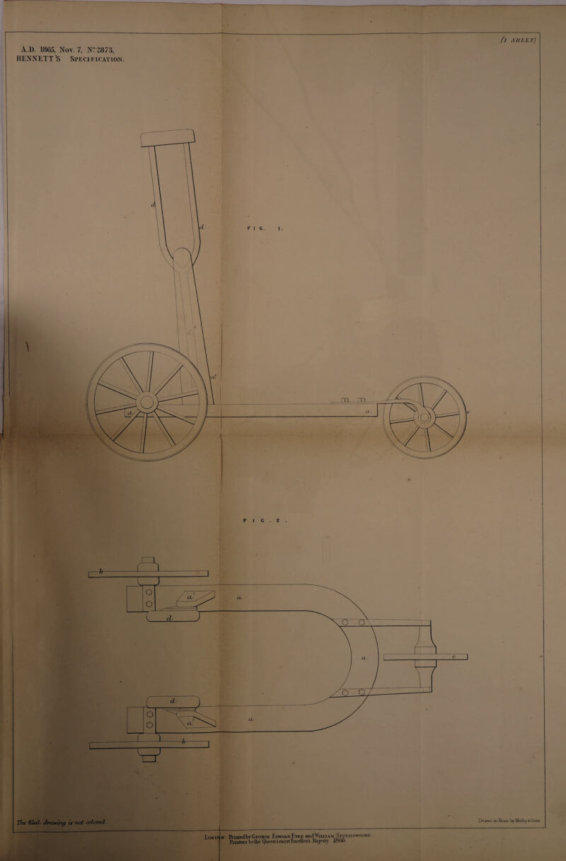 BENNETT’S Specification. (l sheet) F I C . Z Th& filed drawing is net colored Lond n: Printed by George Edward Eyre and Willi am Spottiswoode . Printers to tjie Queen’s most Excellent Majesty <Io bb Dravm an Stone by MaQby Sonii