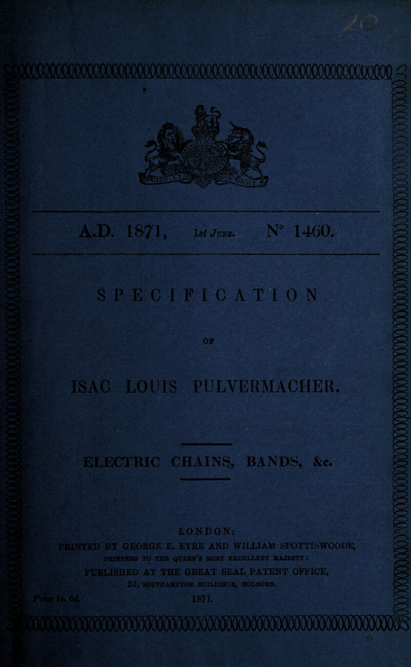 mm Li '•*-t 1 [♦■■i' >.ti M SPECIFICATION ■■m ■:X • ^ xv:'■ ■;• ■ OF ISAC :louis pulvermacher. ELECIRIC CHAINS, BANDS, &e. ^ london; .Minted by geobge e. eyee and willum sporri.swoooE, FBIMTEBS TO TB£ QUBEN'S MOST EXCELLENT MAJESTY : PUBLISHED AT THE GBEAT SEAL PATENT OEEICE, 26, SOVTflAMPTON BUILDINGS, HOLBOBN, 1871.