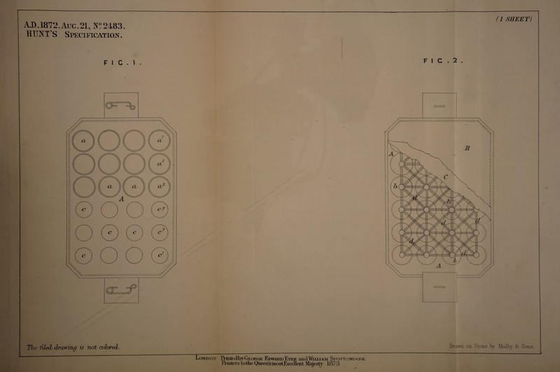 HUNT’S Specification. fic.i. FIC.2. The filed drawing is not colored. Drawn on Stone bv (1 SHEET) MalDy & Sons. London Printedby George Edward Eyre, andWiixiAM Spottiswoode Printers to the Queen's most Excellent Majesty 187 3