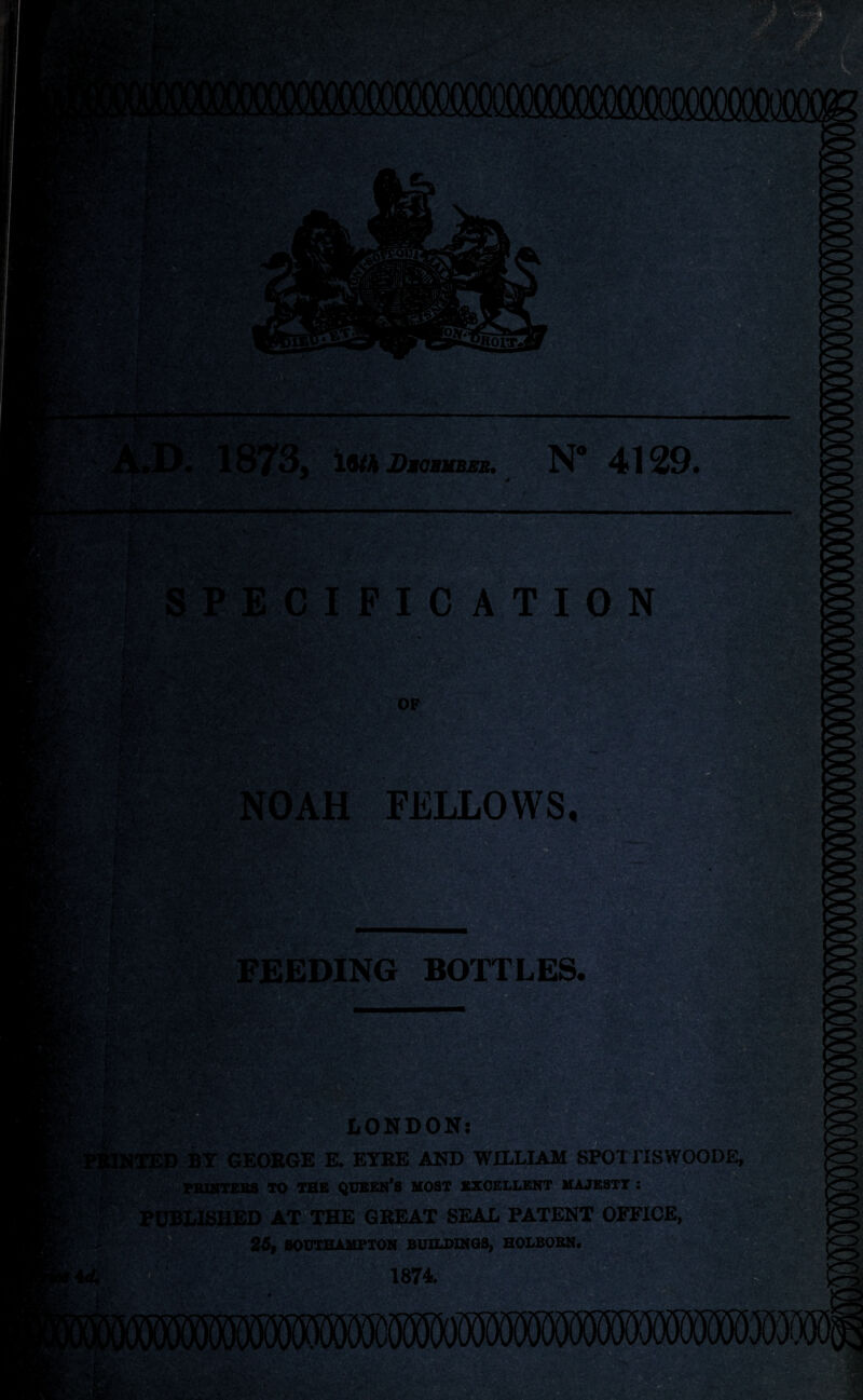 AH FELLOWS, FEEDING BOTTLES. LONDON: 5D BY GEORGE E. EYRE AND WILLIAM SPOT IIS WOODE, PRINTERS TO THE QUEEN’S MOST EXCELLENT MAJESTT : WISHED AT THE GREAT SEAL PATENT OFFICE, 25, SOUTHAMPTON BUILDINGS, HOLBOBN.