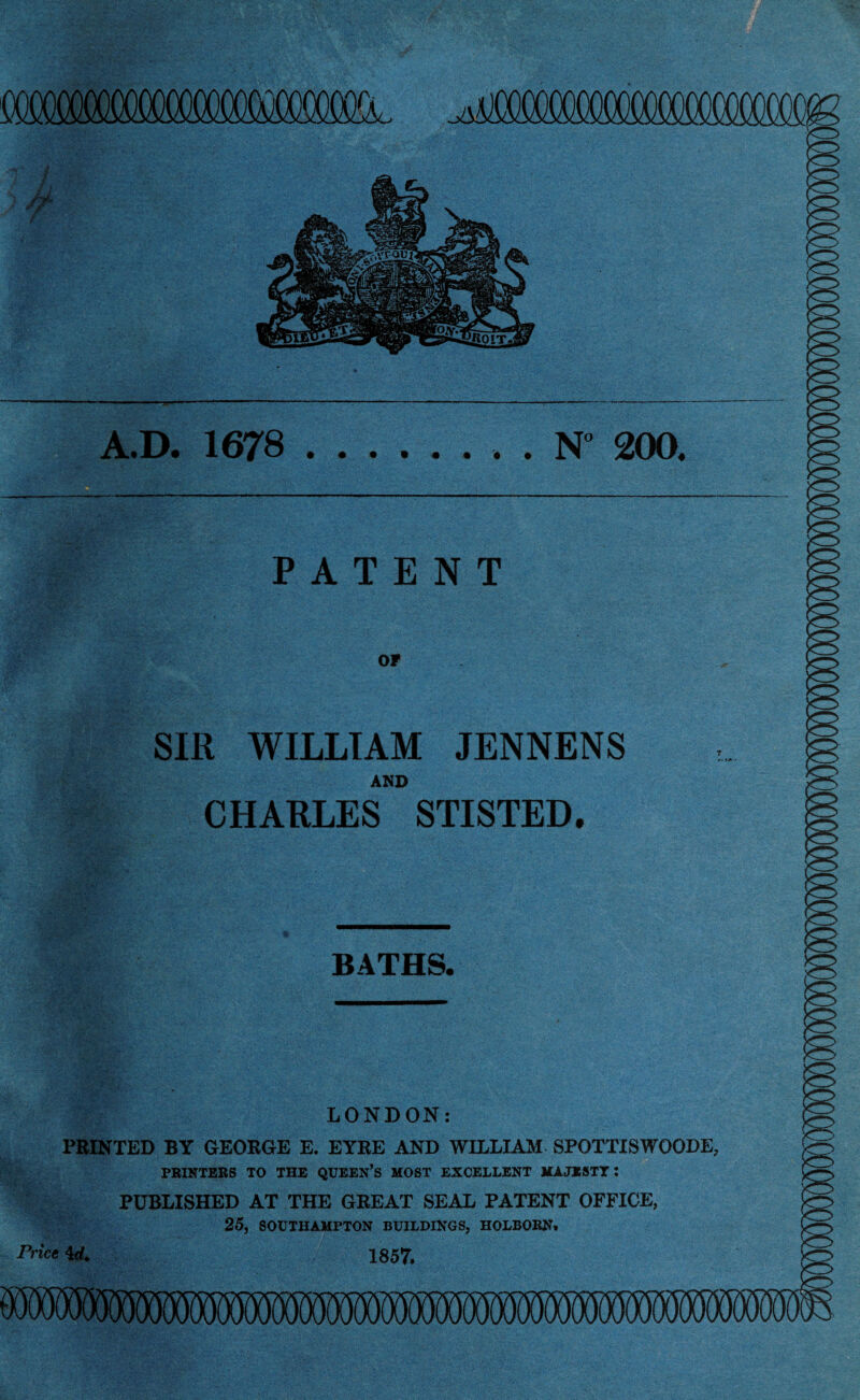 IKOIT CHARLES STISTED BATHS LONDON: PRINTED BY GEORGE E. EYRE AND WILLIAM SPOTTISWOODE PRINTERS TO THE QUEERS MOST EXCELLENT MAJESTY: PUBLISHED AT THE GREAT SEAL PATENT OFFICE, 25, SOUTHAMPTON BUILDINGS, HOLBORN. 1857.