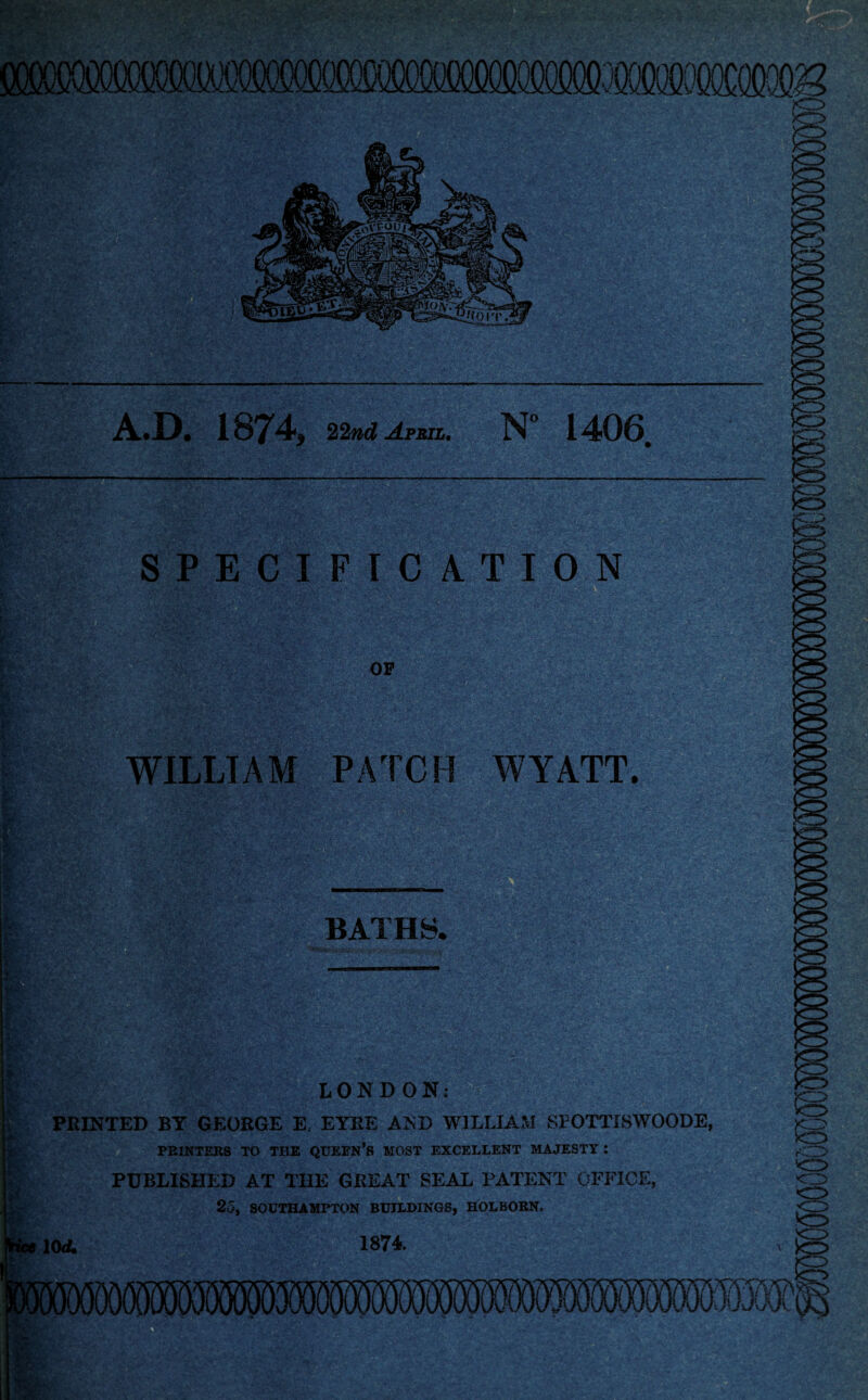 1874^ 22nd April.N^ 1406, wT JV. _ SPEC! F.T C AT I0 N WILLIAM PATCH WYATT. LONDON: PRINTED BY GEORGE E, EYRE AND WILLIAM SEOTTISWOODE, PEIKTER8 TO THE QTJEEH’b MOST EXCELLENT MAJESTT : PUBLISHED AT THE GREAT SEAL PATENT OFFICE, 25, SOOTHAMPTON BTOLDINGS, HOLBOBN. 1874.