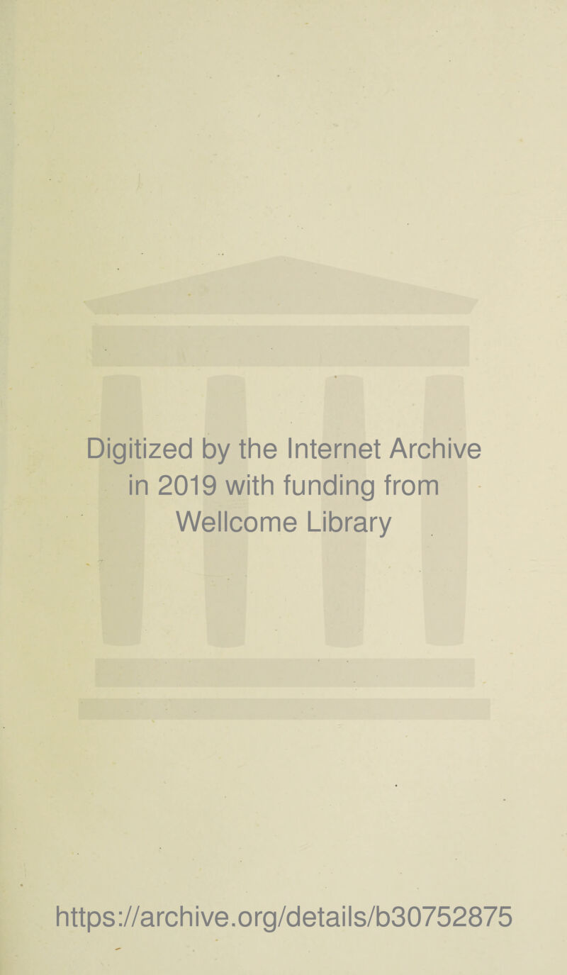 Digitized by the Internet Archive in 2019 with funding from Wellcome Library https://archive.org/details/b30752875