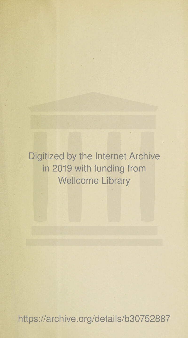 Digitized by the Internet Archive in 2019 with funding from Wellcome Library https://archive.org/details/b30752887