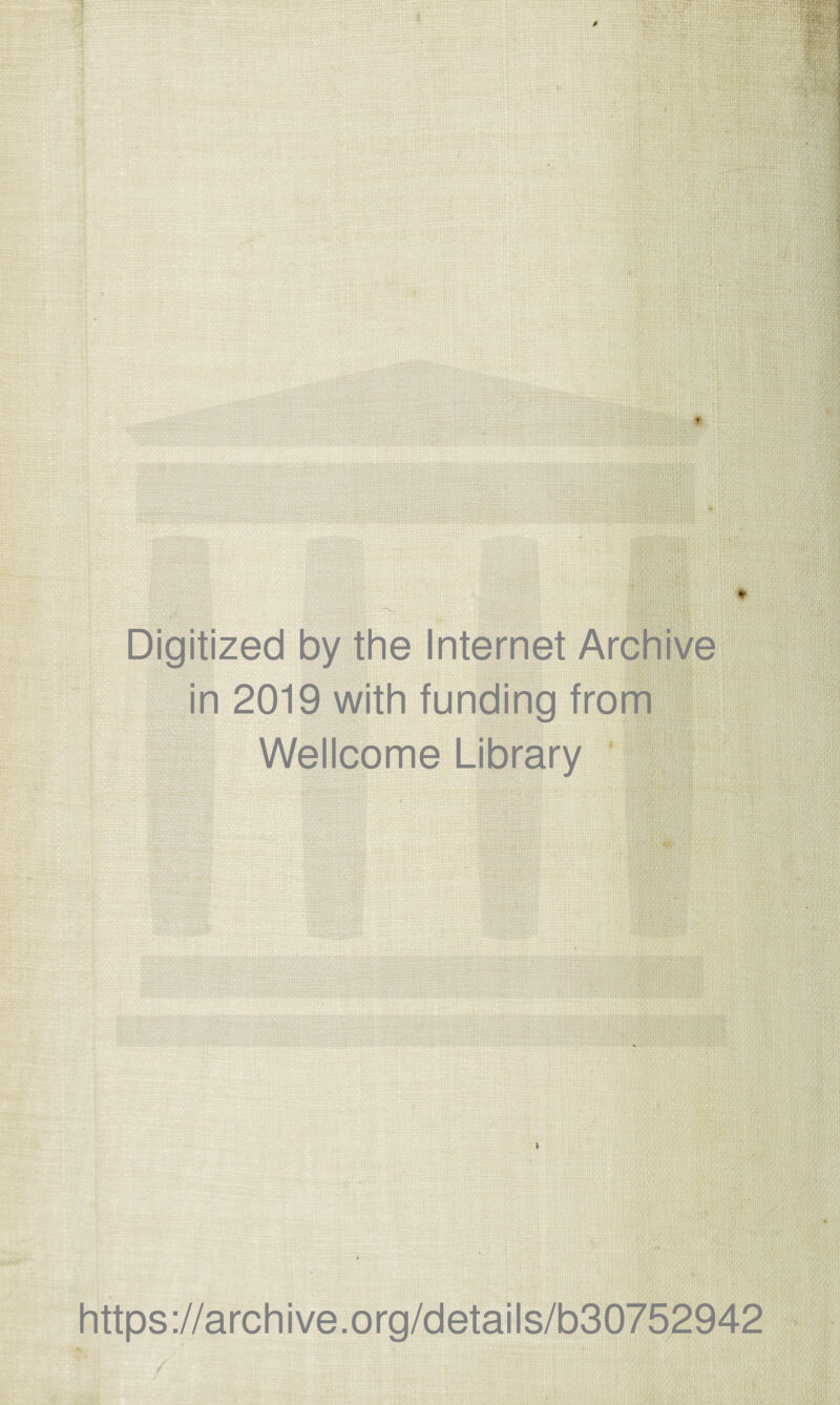 Digitized by the Internet Archive in 2019 with funding from Wellcome Library https://archive.org/details/b30752942