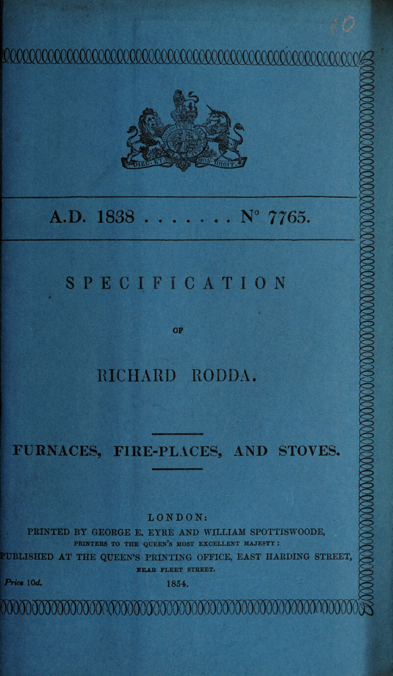 RICHARD RODDA. FURNACES, FIRE-PLACES, AND STOVES, >o> LONDON: I PRINTED BY GEORGE E. EYRE AND WILLIAM SPOTTISWOODE, I PRINTERS TO THE QUEEN’S MOST EXCELLENT MAJESTY I (published at the QUEEN’S PRINTING OFFICE, EAST HARDING STREET, Price I0d» NEAR FLEET STREET. 1854. A.D. 1838 ,