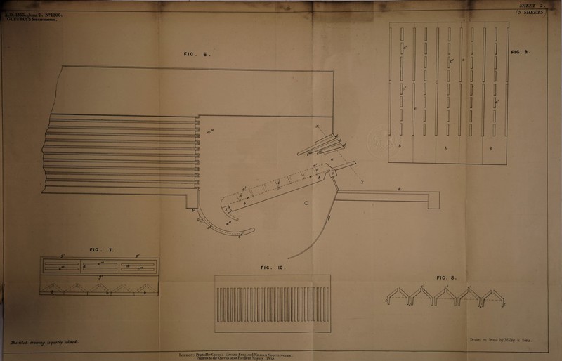— A.D.T855. Jume 7 . ^f?1306. GUFFRO^S Specification' , -—tt—- 1 ■l # FIC . 6 . x FIC. 8 . SHEET Z (3 SHEETS. fic. a. Tho -filed/ (h eaving isyoerdy cclcruh. T.ondost: PrintedbvGrouci EnwAnn Kyki: and Wii.uam Seonrswoonu. Winters to the Queens most Exeelienl Majesty. 1855. Drawn on Stone by Malby & Sons .