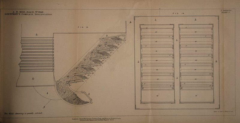 A .D . 1858, June 15. Y° 1348 . GOUFFROY'S Complete Specification. . i I I ! F I G. I 4- . 2 SHEETS ELATE 2 . I - • 'Drawn cm. Stone !by l&Iby & Sons The Hied/ djuwwig i/S fiartly colored'. TrvNmoN PnntedbY George Edward Eyre and Wuxi am Spottiswoode , Printers to the Queen’s most Excellent Majesty. 1858.
