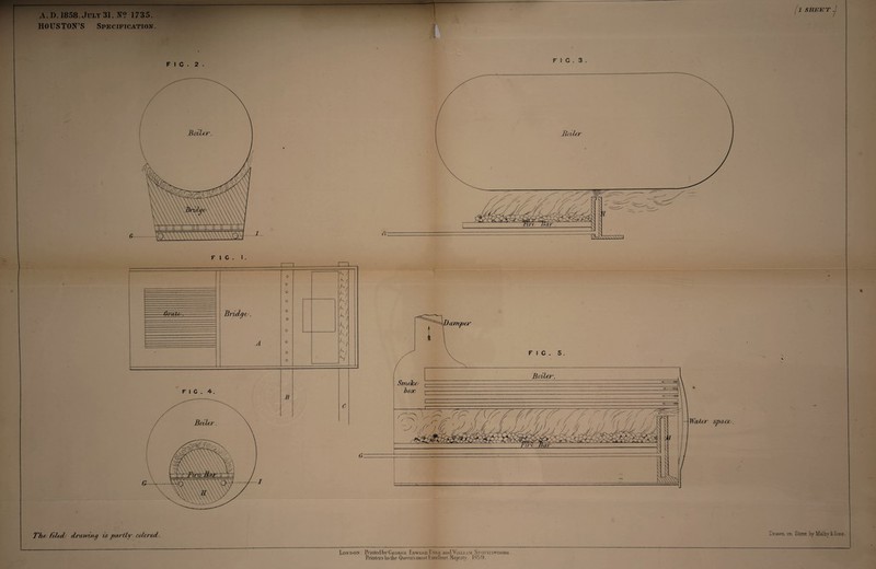 HOUSTON’S Specification. 1 SHEET. —' I F I C . 2 . FIG. 3 . The fd&cb drawing is partly cole red.. Brawn on Stone by Malty & Sons. London : Printed by George Edward Lyre amlWiu.iAM Sdottiswoodi. Printers to the Queen's most Excellent Majesty. IMb!).
