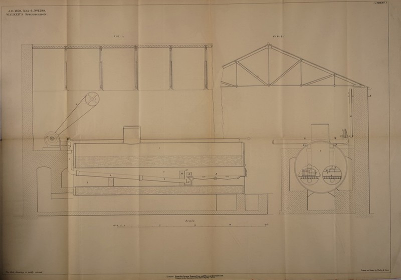 (lSHEET ) A.D.1870. MAY 6. N? 1299. WALKE R’ S Specification . F I C . I • F l C . 2 . V/ / / /. / V - 7? S.S/S Si? 7— J 1 rl I, 777 WAW—-J '77 / //' / '/7'77' ' ■'// / v'/A , - .////, (V////A ///////, ■-//// >/ / /// '/// ' ' ////' s//// /' /////// ■■//////'/ /////^/yTTZTTTTT/TsTTTTTT^ , /////.' // / //// 12 9 -T1 11 I '//////' 7 / / / / / / ^'777777/777/, ' //> ■  ■■■■ - ' 7/777// ///////z / / / / z' A s / /// s /. . ''////?/' — S c cv Le 7) y KK 77 Xx. \\n 77 \V 7/ // 7/ XX /// 4i, —--— 77 7/ 77 ] JfiL 7/7~’ / vmvz, r//' '//; 7/ /./ //// 7/7777, ■///// '////A //. //// ■ ////-, /v/77/777 /7V/7 //////,■ /. //?/ I 77/ /// ////, '/// /. '7/ '7777Z77/ 77,; Y//7/7// 7/ A 7/// '///77/ 77///Z//// v7/s//7//,, . 7777777 / ' ' ' * 7/ 7//7/7///, 7 /77/. 7/7. ■ 7 / /////// ■ ■'////V? ////z/ / '/ /, •/••/>/ / 77 / /•< //////// /// 7/M 9/7///7\ 7/77/7 / / / /. 7/7. /Is 72 6 O I.iImImIiiI- 20 FT ' The filed/ drawing is partly colored. London ftinledby George Edward Eyre, audWnAiAM Spottiswoope Printers to the Queerismost EYceUeat Majesty 10 / U . Dra.wn on Stone by Malby & Sons