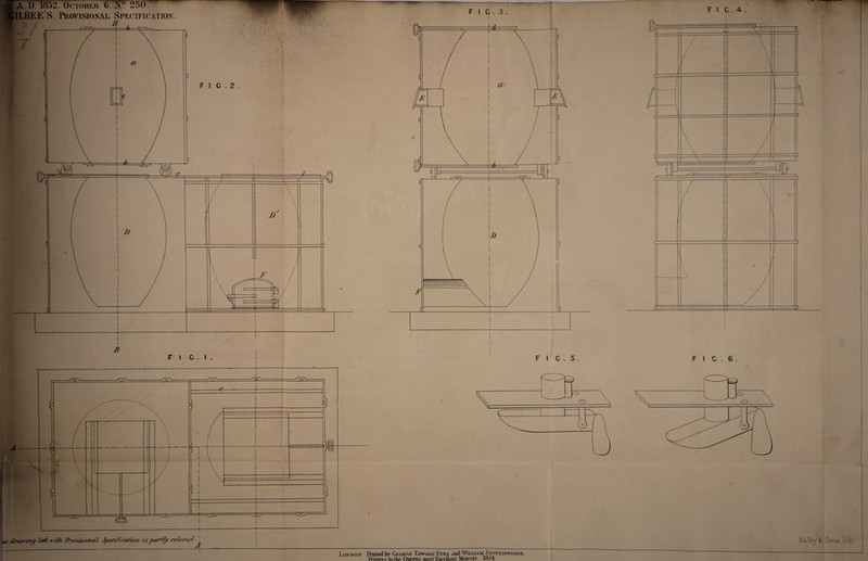 FI C . I . flrcuvcrw Ufa with/Provisional, Specification/ is party coloreds A F I 0 . 3 . i F I C . 5. i F I 0 . 6. Malby &. Sorts London bruited by Geokgk Edward Eyre and Wu.uam Spottiswoode, Printers to the Queens most Excellent Maiesty. 1&5E