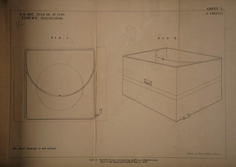 t A.D. 1857. June 26 . If? 1793 LLOYDS Specification. / T / FI C . I , The filsxJ drawing is not coforeds. SHEET 1 3 SHEETS F I 2 . Drawn on Stone by MaTby l Sons London. Pimtedbj' George Edward Eyre and William Spottiswoode ,