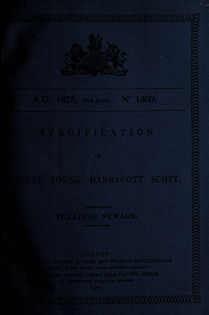 % 25th April. N° 1509. m . - r * ’ v. r K ^ ■ ■ V.4 * ■*£ * 2vJr?--W :• ► DARRACOTT SCOT!. .... . . •• :?. i’XNG SEWAGE. /-;< y .•'•... .• *.,•> ', ^cV-- O N I) 0 N’tSpPPPPIPHIH 'E. EYBE AND WILLIAM SPOTTISWOODE THE QUEEN’S MOST EXCELLENT MAJESTY!