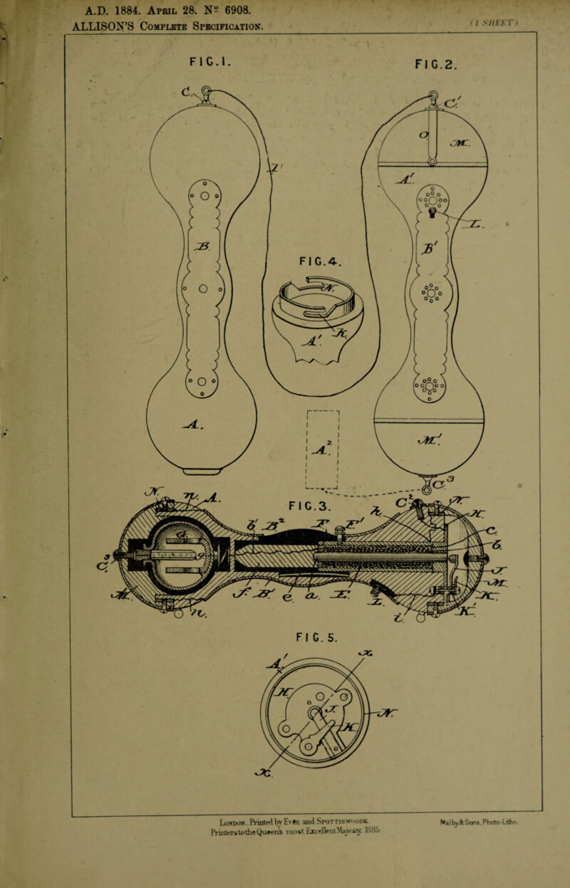 A.D. 1884. April 28. N- 6908. ALLISON’S Complete Specifications (ISHEET> Loxdon. Prints bv EvftE ami SpOTTISWoODE MaikSons Photo Litho Fruiters to the tjue^n's most {jocdleni Majesty lH8a