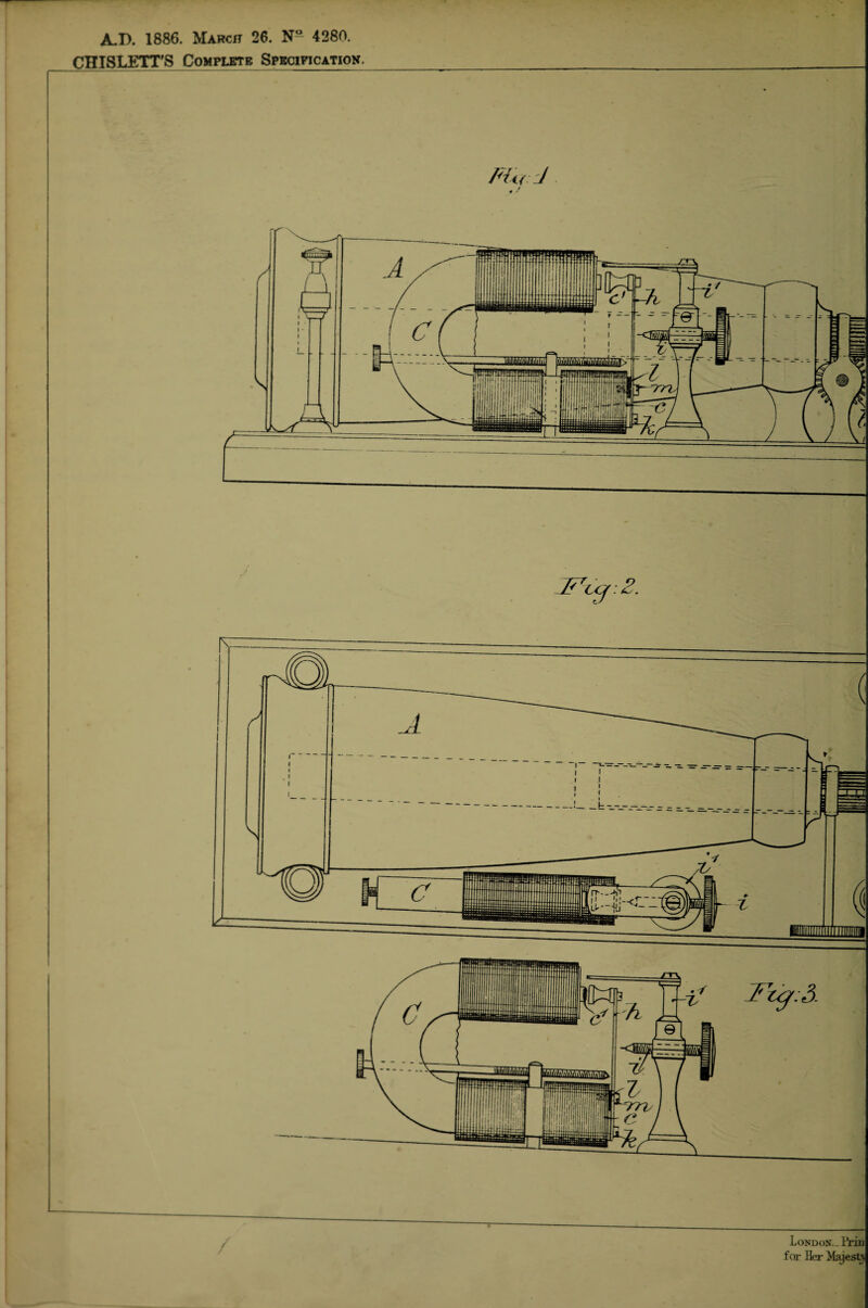A.D. 1886. March 26. N° 4280. CHISLETT'S Complete Specification. Flu J JTuj.2. rr Loudon- 1’rin for Her Majesty