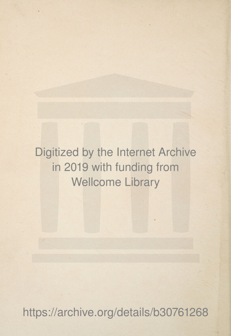 Digitized by the Internet Archive in 2019 with funding from Wellcome Library https://archive.org/details/b30761268