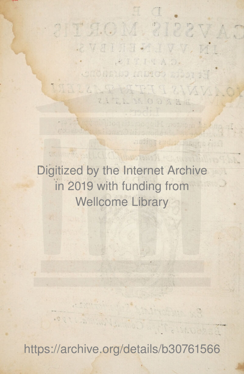 Digitized by the Internet Archive i <i . in 2019 with funding from Wellcome Library \ • https://archive.org/details/b30761566