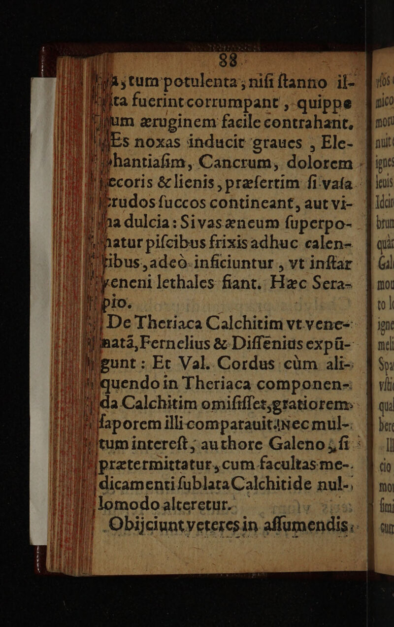 I * j TU j i , j ! | He ,tumpotulenta;nififtanno il- ina dulcia: Sivaszneum fuperpo- I De Theriaca Calchitim vt vene-- i ^