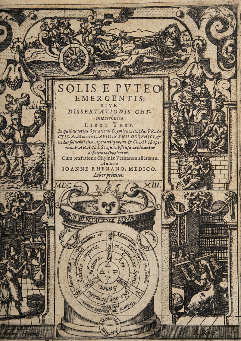 EMERGENTIS: SIVE DISSERTATIONIS CHT- mictechnica Libri Tres. Xn quibus totius Operationis Cbymica methodus PRA* CTlCAiJttateria LAPIDIS PHlLOSQPtflCI>& nodus foluendi eius , operandique, vt & CLA VIS ope- rumPARA CELS ltquaabfirufa explicantur deficientiafupplentnr* Cum praefatione Chymiae Veritatem afferente. Authore XOANNE RHENANO, MEDICO. Libzrfirimm
